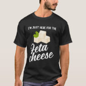 Grieks eten Ik ben hier net voor feta-kaas T-shirt (Voorkant)
