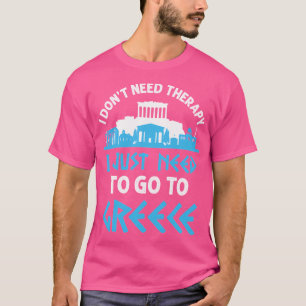 Griekse vakantie Ik heb geen therapie nodig Ik moe T-shirt