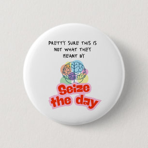 Grijp de dag Epilepsie humor Ronde Button 5,7 Cm