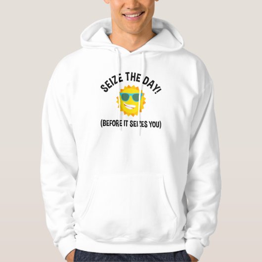 Grijp de dag! (voordat het je aangrijpt) hoodie (Voorkant)