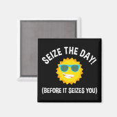 Grijp de dag! (voordat het je aangrijpt) magneet (Voorkant / Achterkant)