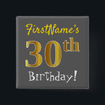 Grijs, Faux Gold 30th Birthday, met aangepaste naa Vierkante Button 5,1 Cm<br><div class="desc">Dit eenvoudige vierkant knoopontwerp kenmerkt een bericht zoals "30th Birthday van FirstName!", met de "30th"met een faux/imitatie goudachtige kleur, op een grijze (grijze) gekleurde achtergrond. De naam kan worden aangepast. Buttonnen als deze zouden misschien gedragen kunnen worden door gasten op een verjaardagsfeestje voor iemand die hun dertigste verjaardag viert, waar...</div>