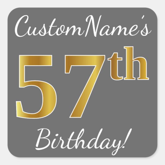 Grijs, Faux Gold 57th Birthday + Eigen naam Vierkante Sticker (Voorkant)
