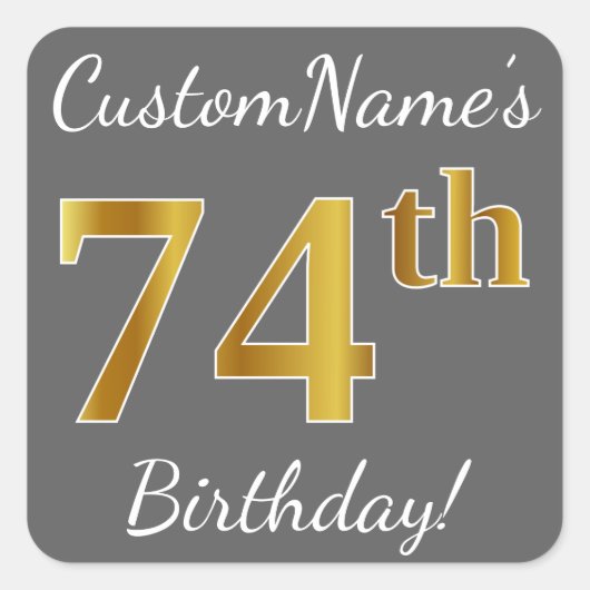 Grijs, Faux Gold 74e verjaardag + Aangepaste naam Vierkante Sticker (Voorkant)