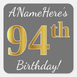 Grijs, Faux Gold 94th Birthday + Eigen naam Vierkante Sticker