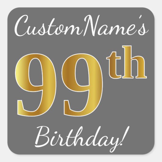Grijs, Faux Gold 99th Birthday + Eigen naam Vierkante Sticker (Voorkant)
