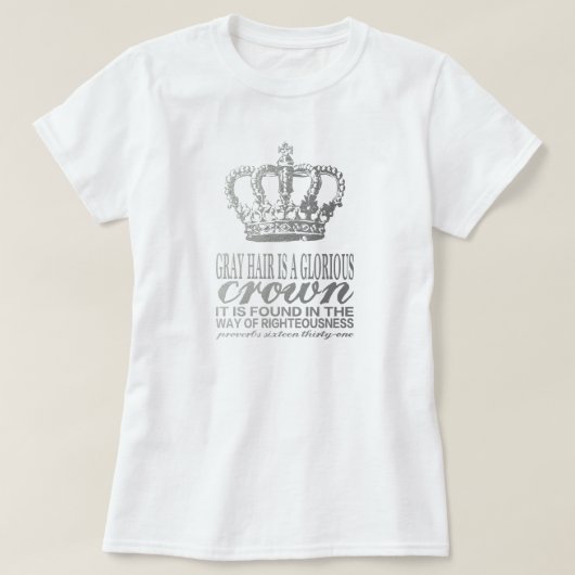 Grijs haar is een glorieuze kroon, zilveren geschr t-shirt (Design voorkant)