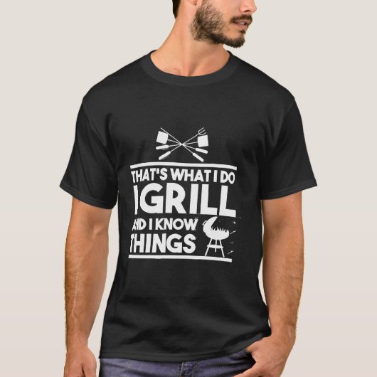 Grill, dat is wat ik doe als ik grill en dingen we t-shirt (Voorkant)