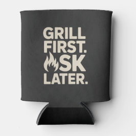 Grill First Ask Later BBQ Grill Dad Humor Blikjeskoeler