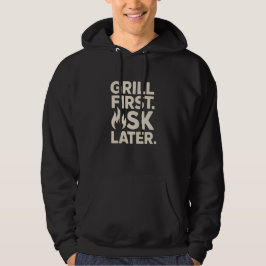 Grill First Ask Later BBQ Grill Dad Humor Hoodie
