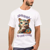 grillige kat fluistert shhh niemand geeft t-shirt (Voorkant)