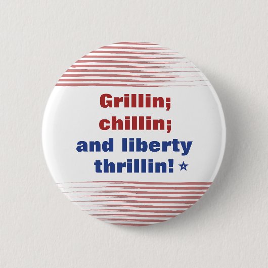 Grillin Chillin en Liberty Thrillin Amerika Ronde Button 5,7 Cm (Voorkant)