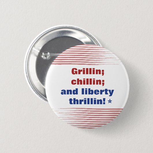Grillin Chillin en Liberty Thrillin Amerika Ronde Button 5,7 Cm (Voorkant /achterkant)