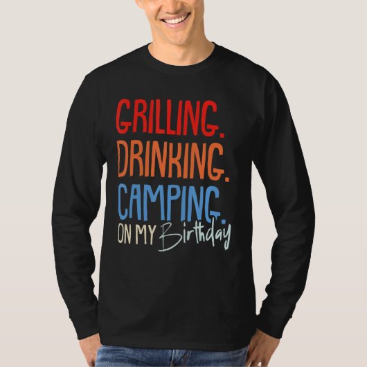 Grilling Drink Camping Birthday Camper Party Ce T-shirt (Voorkant)