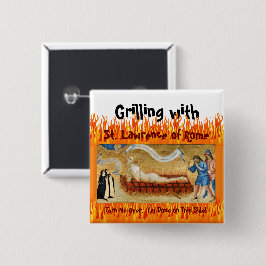 Grilling met St. Lawrence of Rome (M 022) Vierkante Button 5,1 Cm