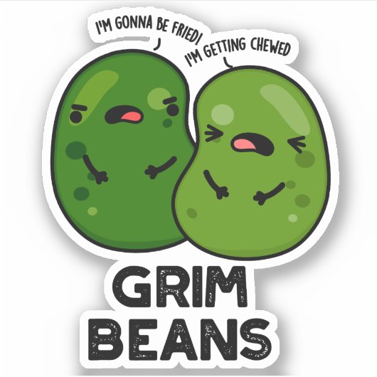 Grim Beans Grappige Groente Gekscherende Teksten Sticker (Voorkant)