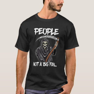 Grim Reaper met Sarcasme Mensen zijn geen grote fa T-shirt