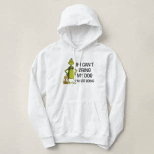 Grinch Als ik mijn hond niet mee kan brengen, kom Hoodie