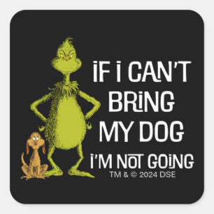 Grinch Als ik mijn hond niet mee kan brengen kom i Vierkante Sticker