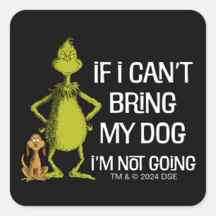 Grinch Als ik mijn hond niet mee kan brengen, kom Vierkante Sticker