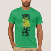 Grinch | Grappig Sorry Dat Ik Te Laat Was Ik Wilde T-shirt (Voorkant)