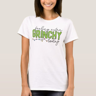Grinch Voel me vandaag extra Grinchy 2 T-shirt