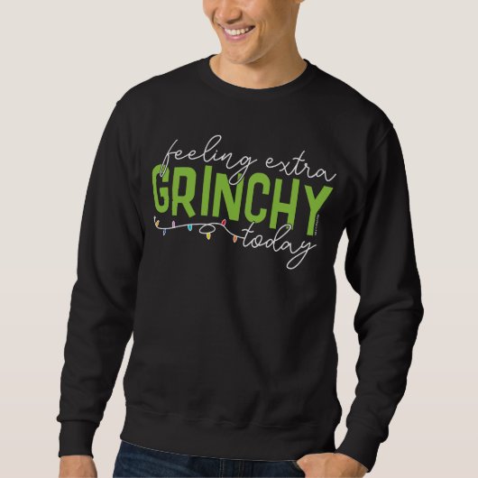 Grinch | Voel me vandaag extra grinchy Trui (Voorkant)