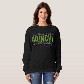 Grinch | Voel me vandaag extra grinchy Trui (Voorkant volledig)