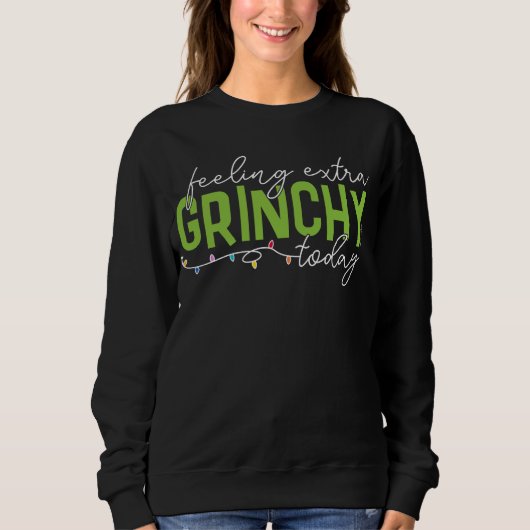 Grinch | Voel me vandaag extra grinchy Trui (Voorkant)