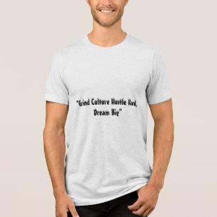 Grind Culture: Hustle Hard, Dream Big in het wit Tri-Blend Shirt
