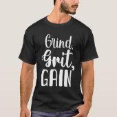 Grind, Grit, Aanwinst, Hustle, Gymnastiek, Succes  T-shirt (Voorkant)