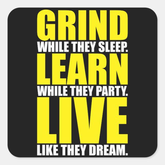 Grind, Leren, Live - Motivatie Vierkante Sticker (Voorkant)