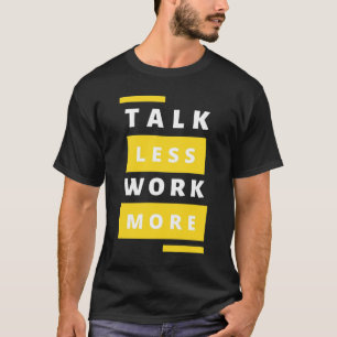 Grind Mode - Minimalistisch "Talk Minder, Werk Mee T-shirt