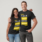 Grind Mode - Minimalistisch "Talk Minder, Werk Mee T-shirt (Unisex)