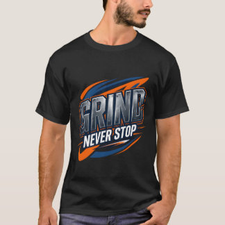 Grind Never Stop Fitness Gym T-shirt