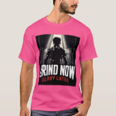 Grind Now Glory Later MMA Motivatie T-shirt (Voorkant)