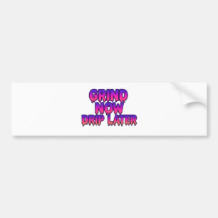 Grind Nu Drip Later - Motivatie Hustle Quote Bumpersticker