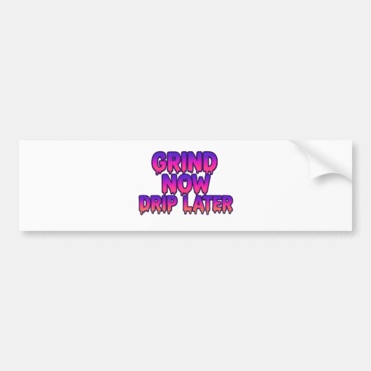 Grind Nu Drip Later - Motivatie Hustle Quote Bumpersticker (Voorkant)