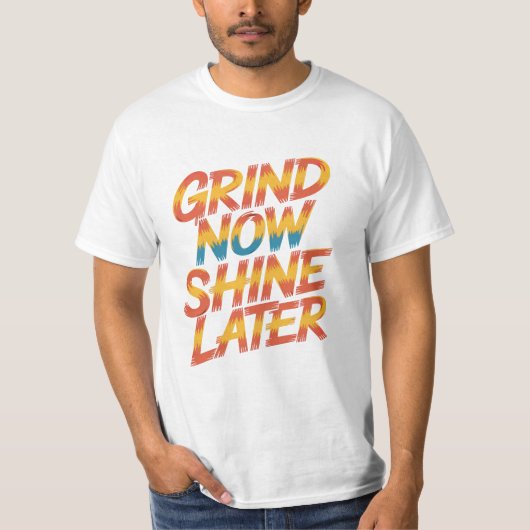 Grind Nu Schattig Grappig T-Shirt Cadeau Voor Hem (Voorkant)