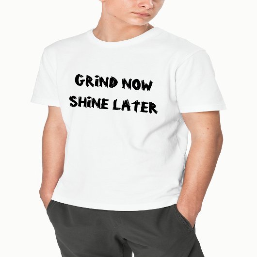 Grind nu, Shine later - Motivatie T-shirt