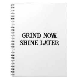 Grind nu Shine later Motivatie tijdschrift Notitieboek