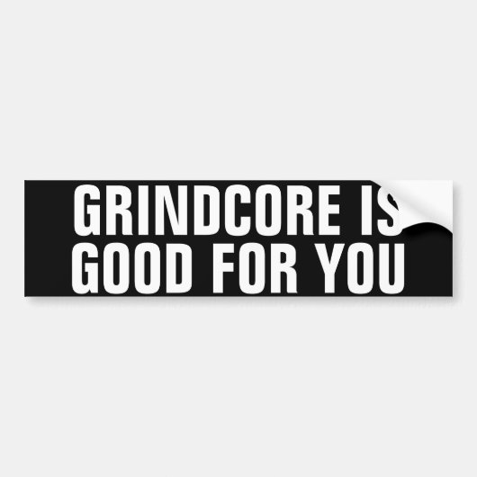 Grindcore is goed voor je bumpersticker (Voorkant)
