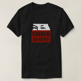 GRINGO GA NAAR HUIS! T-SHIRT
