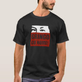 GRINGO GA NAAR HUIS! T-SHIRT (Voorkant)