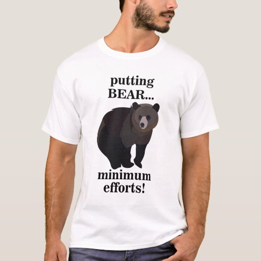 Grizzly Bear Putting Bear Minimum Efforts Funny T-shirt (Voorkant)