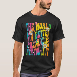 Groei de wereld is een betere plek met jou erin t-shirt