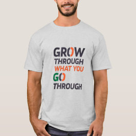 GROEI DOOR ALLES WAAR JE DOORHEEN GAAT D02 T-SHIRT
