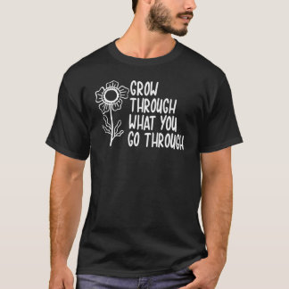 Groei door wat je door Motivatie Upli gaat T-shirt