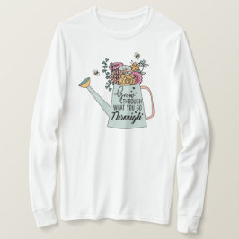 Groei door wat je doorloopt t-shirt