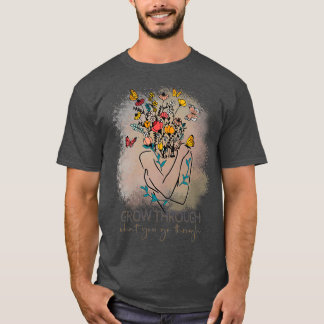 Groei door wat je doormaakt 30 t-shirt